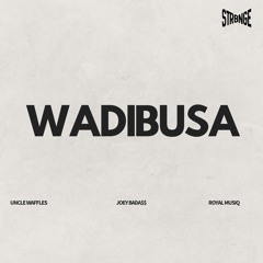 WADIBUSA - JOEY BADA$$ & ROYAL MISIQ & UNCLE WAFFLES (STR8NGEREMIX)