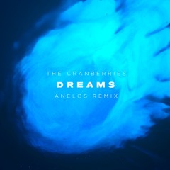 The Cranberries - Dreams (ANELOS Remix)