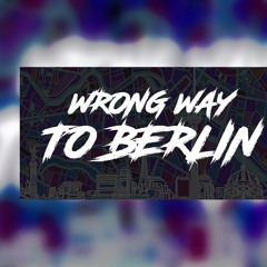 Wrong Way To Berlin | MAUER Live Set 001