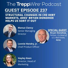 237. Structural Changes in CRE Debt Markets, Ares' Bryan Donohoe Helps Us Sort it Out