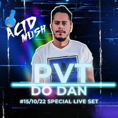 Acid Mush - PVT Do Dan #15 - 10 - 22 Special Live Set