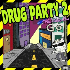 Drug Party 2 The Sequel: Go