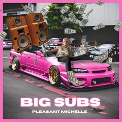 Pleasant Michelle - Big Subs