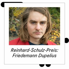 Reinhard-Schulz-Preis 2020: Preisverleihung an Friedemann Dupelius als Podcast