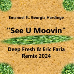 Emanuel ft. Georgia Hardinge - See U Moovin (Deep Fresh & Eric Faria Remix 2024)