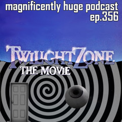 Episode 356 - Twilight Zone: The Movie