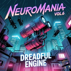 NEUROMANIA VOL6 ft. DREADFUL ENGINE