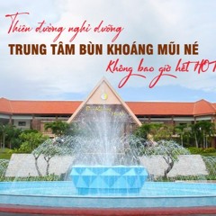 Tận hưởng thiên đường nghỉ dưỡng tại Trung tâm bùn khoáng Mũi Né