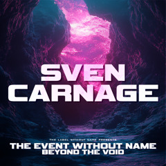 Sven Carnage @ The Event Without Name #7: Beyond The Void