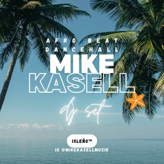 Afro Beat & Dancehall /////////Dj Set Mike Kasell //////////