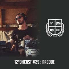 12"DHCast #029 : Arcode