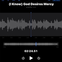 (I Know) God Desires Mercy