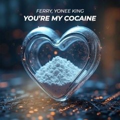 Ferry, Yonee King - You're My Cocaine [FREE DOWNLOAD]