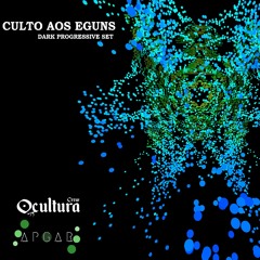 Apgar @ Culto aos Eguns (Dark Progressive Set) + [Ocultura Crew]