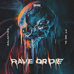 Galactixx Ft. MC DL - Rave Or Die (OUT NOW)