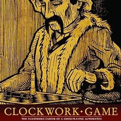 @EPUB_D0wnload Clockwork Game: The Illustrious Career of a ChessPlaying Automaton _  Jane Irwin