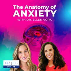 170: Resiliency Radio with Dr. Jill:  Dr. Ellen Vora discusses the Anatomy of Anxiety