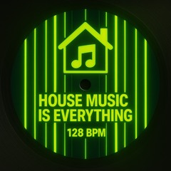 House Music is Everything - HUNNABIP