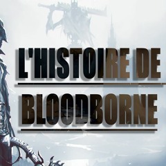 L'histoire De Bloodborne