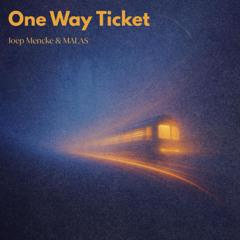 One Way Ticket - Joep Mencke, MALAS