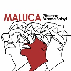 Zibumac X Wanda Baloyi - MALUCA (Minimalist Mix)