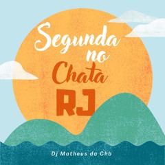 SEGUNDA CHATA NO RJ [[ DJ MATHEUS DA CHUMBADA ]]