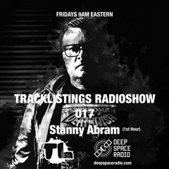 Tracklistings Radio Show #017 (2022.07.22) : Stanny Abram (1st Hour) @ Deep Space Radio