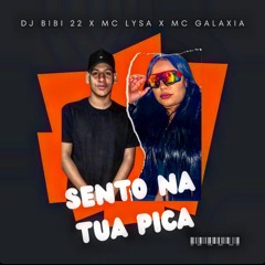 SENTO NA TUA PICA - MC LYSA, MC GALAXIA E DJ BIBI 22