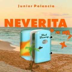 Neverita Remix - Bad Bunny x (Junior Palencia)