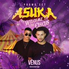 ASUKA WELCOME TO THE  CIRCUS PROMOSET VENUS