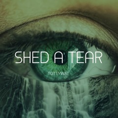 Tottywat - Shed A Tear