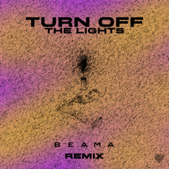 Turn off the Lights - Beama Remix