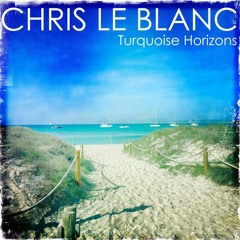 Turquoise Horizons (Extended) - Chris Le Blanc