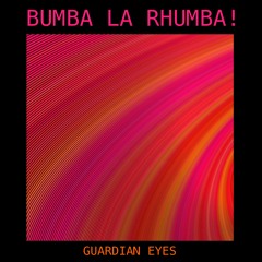 Bumba La Rhumba | Guardian Eyes