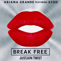 Break Free - Ariana Grande Feat. Zedd (JustJon Twist)