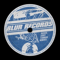 PREMIERE: BACHEBO & Laskey - Teamwork Moments [Blur Records]