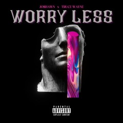 Worry Less (feat. Jo$hawn)(Prod. Max)