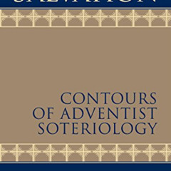 [GET] PDF 💔 Salvation: Contours of Adventist Soteriology by  Martin F. Hanna;Darius