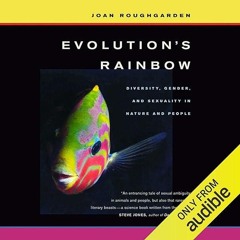 ⚡Audiobook🔥 Evolution?s Rainbow: Diversity, Gender, and Sexuality in Nature and People,