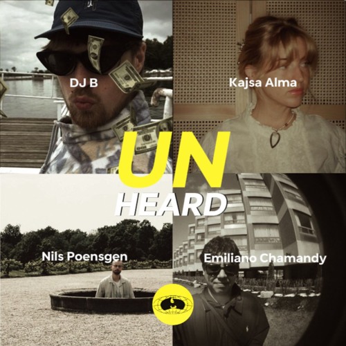 UNHEARD 02 - DJ B, Kajsa Alma, Niels Poensgen & Emiliano Chamandy