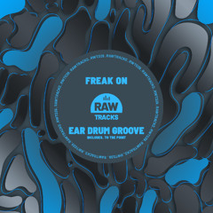 FREAK ON - Ear Drum Groove (Original Mix)
