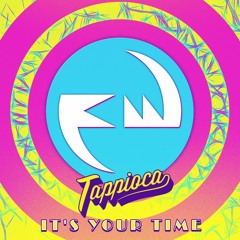 Tappioca - It's Your Time