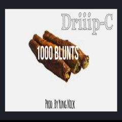 1000 Blunts X Driiip-C