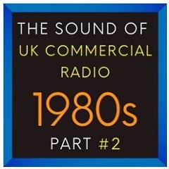 NEW: The Sound Of UK Commercial Radio - 1980s - Part #2