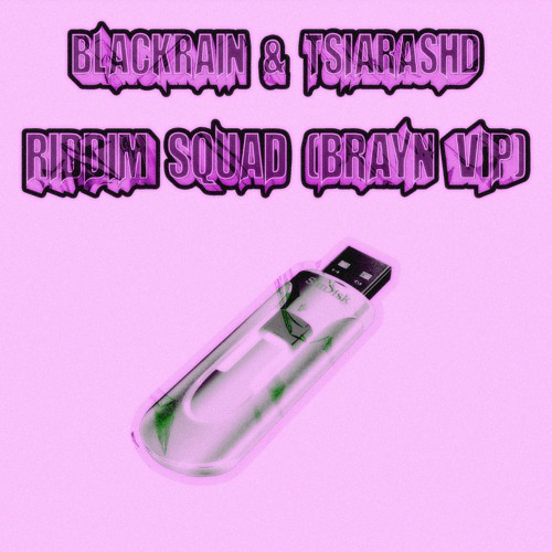 Blackrain & TsiarasHD - Riddim Squad (Brayn VIP) [Direct DL]