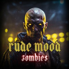 Rude Mood - Zombies (NYE FREE DOWNLOAD)
