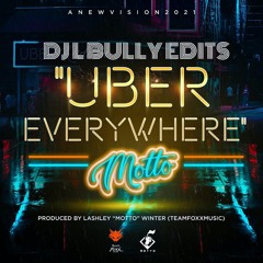 Motto - Uber Everywhere (Dj L Bully EDITS)