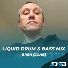 Liquid And Atmospheric Drum & Bass Mix - March 2021 - Bren [JDNB]