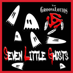 Seven Little Ghosts | The GroovaLottos