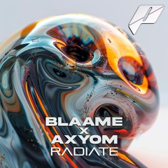 NEW : Axyom & Blaame - Radiate [FREE DL]
